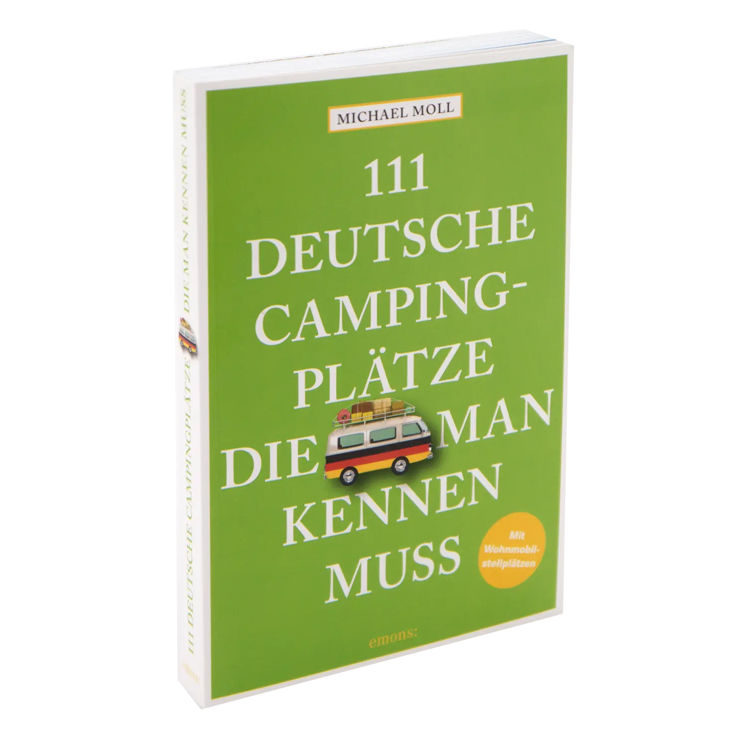 Das Buch „111 deutsche Campingplätze, die man kennen muss“ von Michael Moll hat einen grünen Einband mit einer Wohnmobil-Illustration, ideal zum Entdecken der Top-Campingplätze in Deutschland.