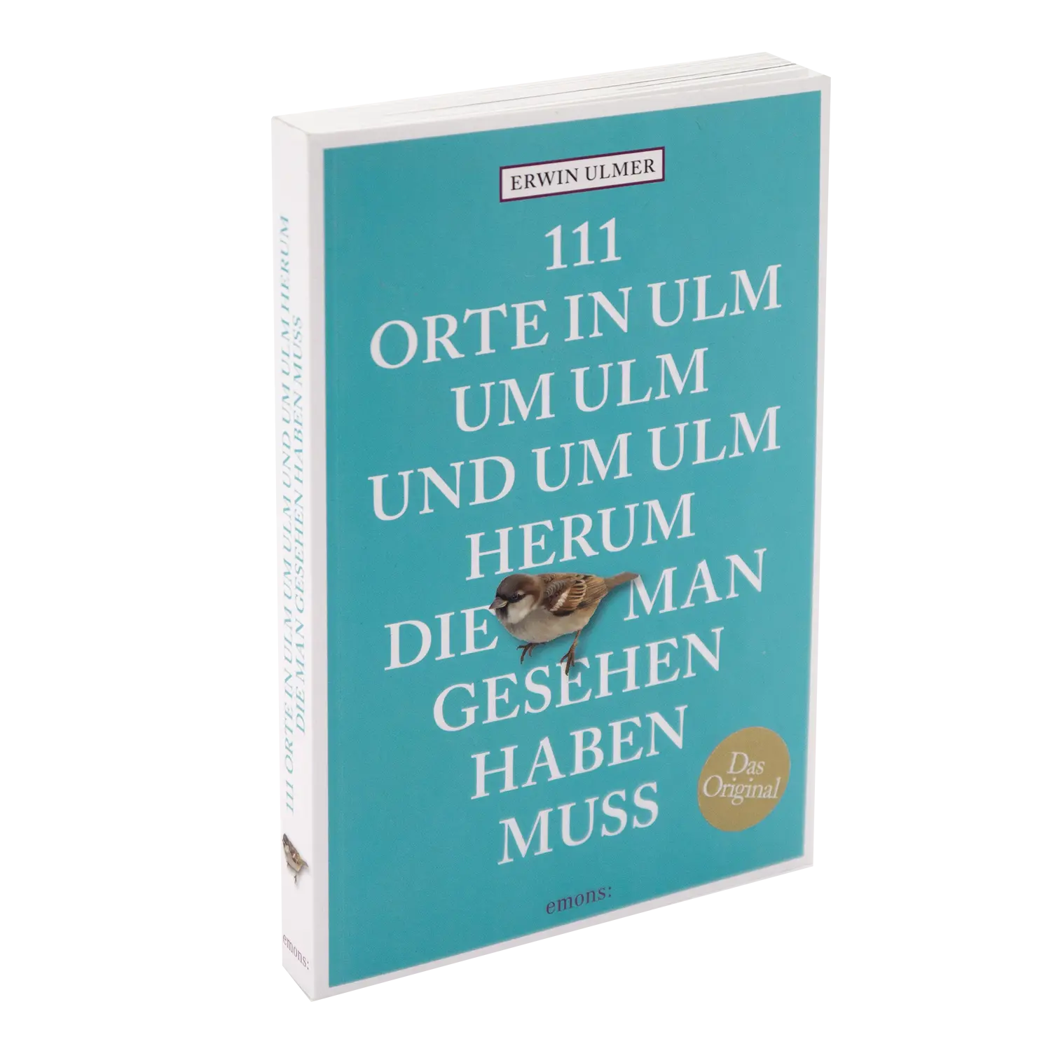 „111 Orte in Ulm um Ulm und um Ulm herum, die man gesehen haben muss“ von Erwin Ulmer, erschienen im Emons Verlag, hat einen blaugrünen Einband mit weiß-braunem Text und einem Vogelbild – ideal für jede Ulmer Reiseführer-Sammlung.