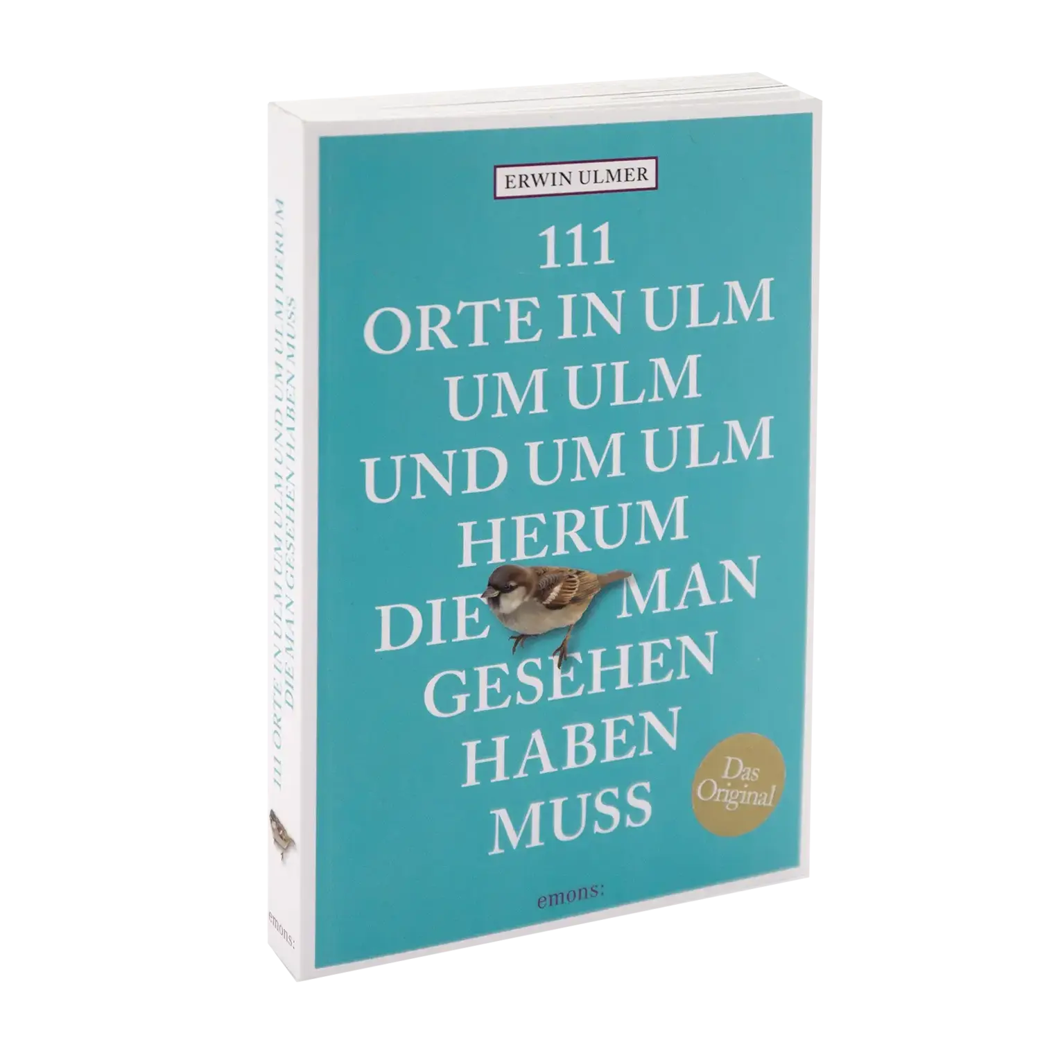 Das Cover des Buches „111 Orte in Ulm um Ulm und um Ulm herum, die man gesehen haben muss“ von Erwin Ulmer