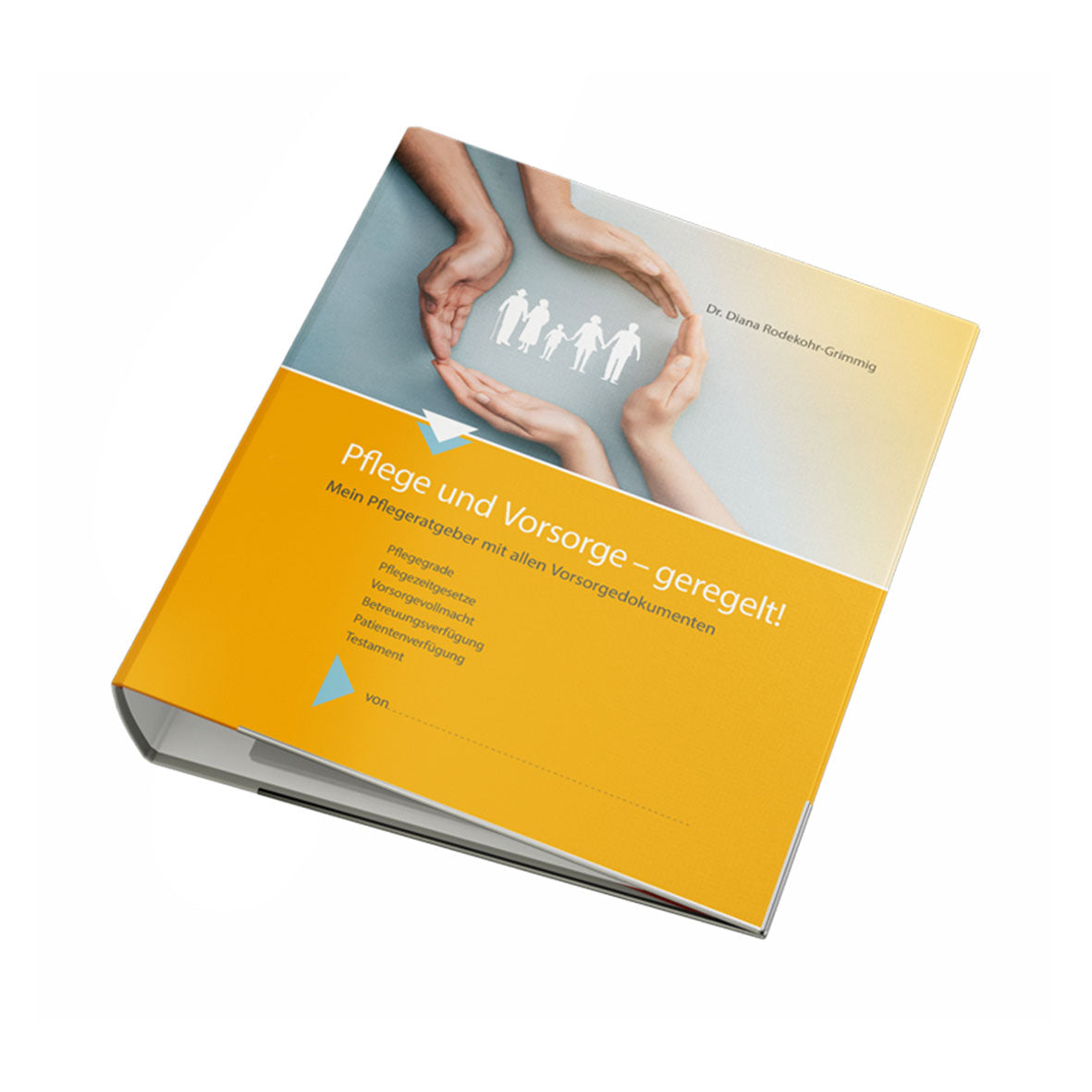 Der Ordner mit dem Titel „Pflege und Vorsorge – Geregelt!“ verfügt über einen Einband mit vier Händen, die eine Familie aus Papierausschnitten wiegen. Es enthält einen Handlungsleitfaden mit Stichpunkten zu Themen wie Pflegebedürftigkeit, der bei der Pflegeplanung helfen soll.